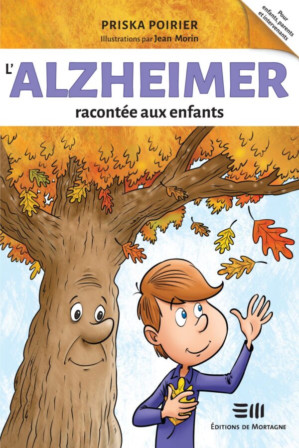 Couverture : L'Alzheimer racontée aux enfants, par Priska Poirier. Conte illustré de la collection Boîte à outils, publié aux Éditions de Mortagne.