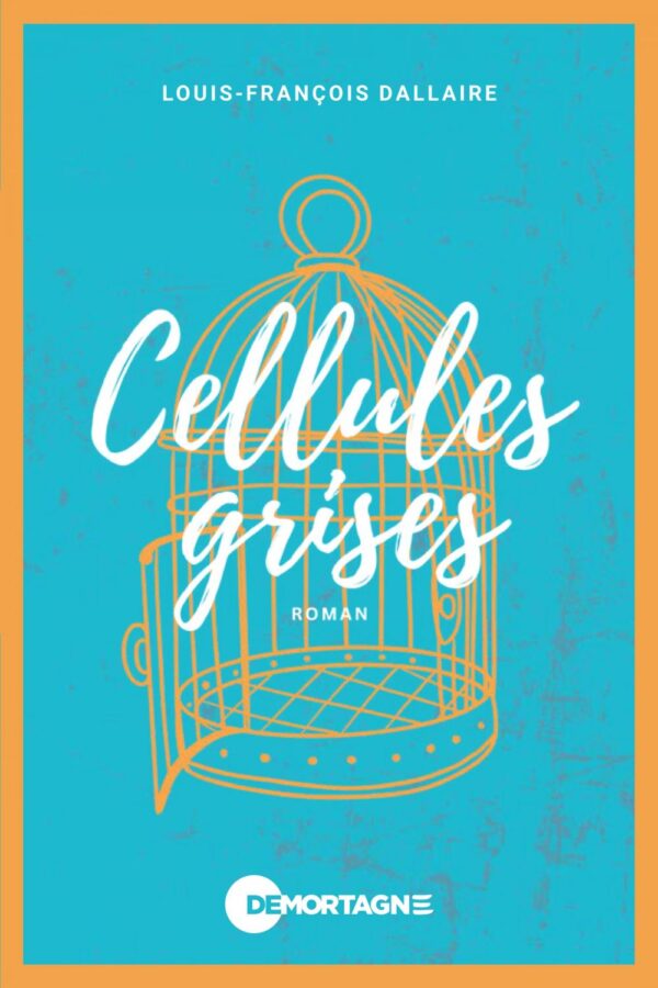 Couverture : Cellules grises, par Louis-François Dallaire. Roman de la collection Réconfort, publié aux Éditions de Mortagne.