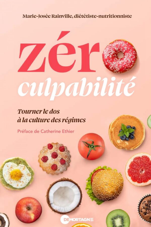 Couverture : Zéro culpabilité - Tourner le dos à la culture des régimes, par Marie-Josée Rainville. Guide publié aux Éditions de Mortagne.