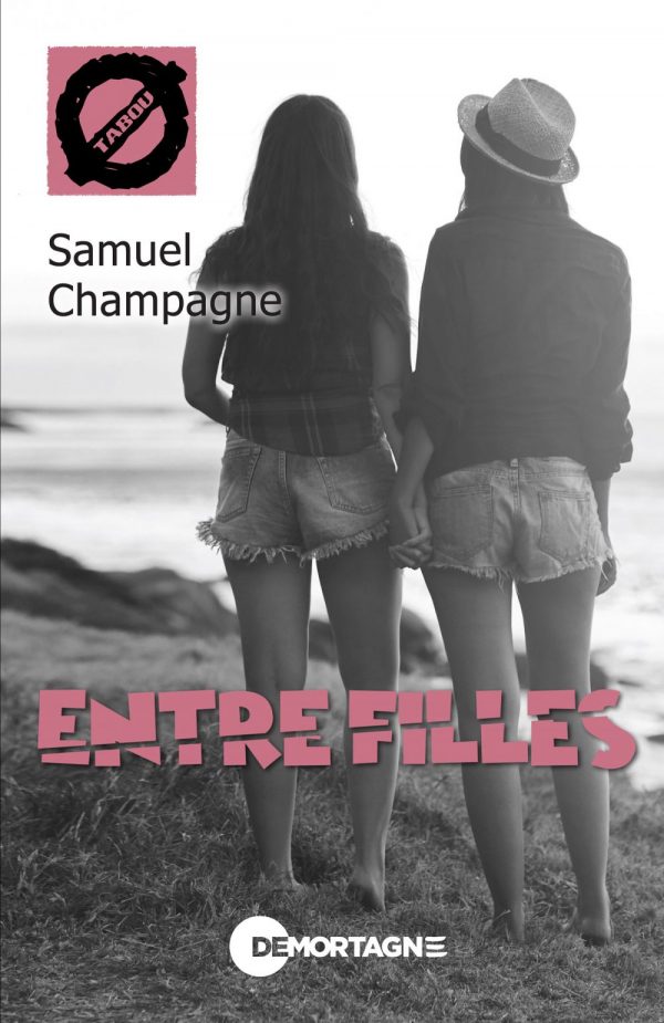 Couverture : Entre filles, par Samuel Champagne. Roman de la collection Tabou publié aux Éditions de Mortagne.