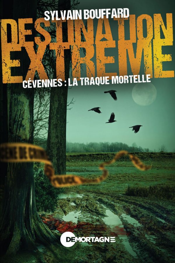 Couverture : Cévennes : la traque mortelle, par Sylvain Bouffard. Roman de la collection Destination extrême publié aux Éditions de Mortagne.