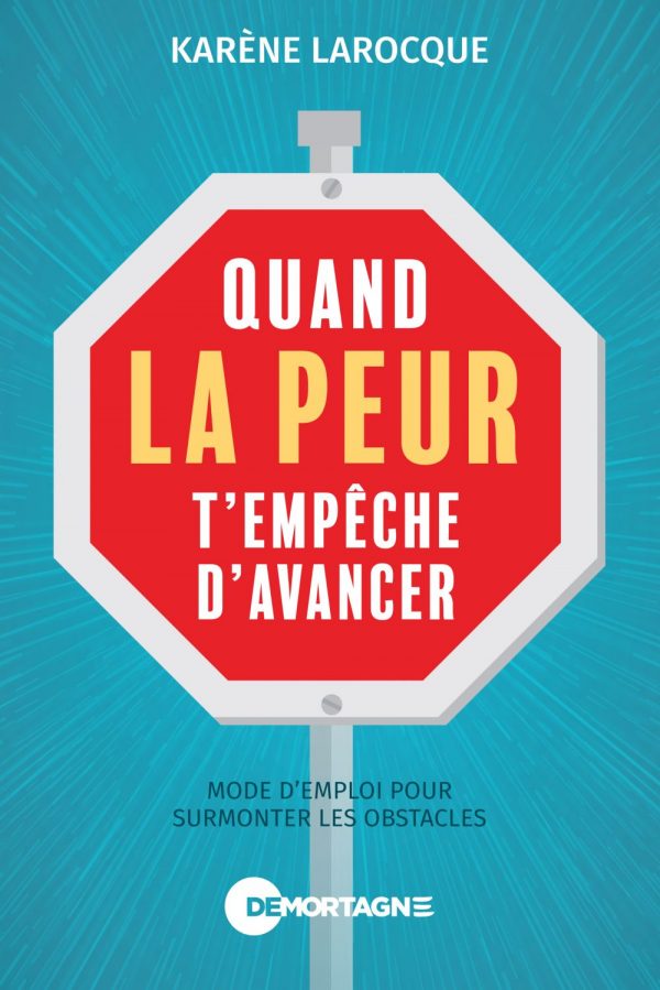 Couverture : Quand la peur t'empêche d'avancer, par Karène Larocque. Guide publié aux Éditions de Mortagne.