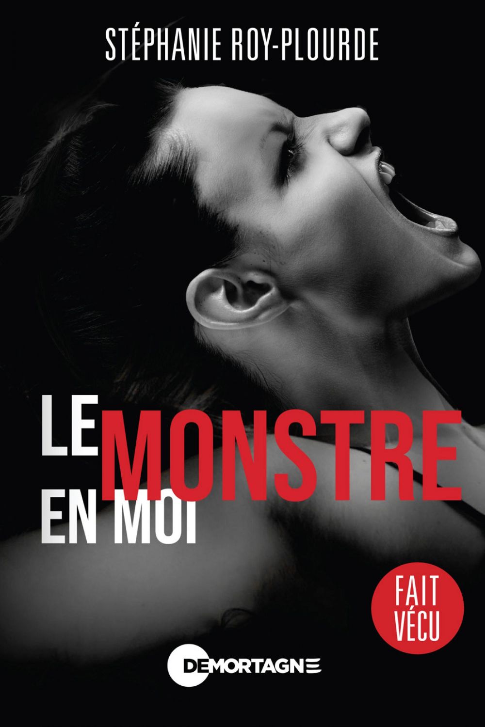 Couverture : Le monstre en moi, par Stéphanie Roy-Plourde. Autobiographie publiée aux Éditions de Mortagne.