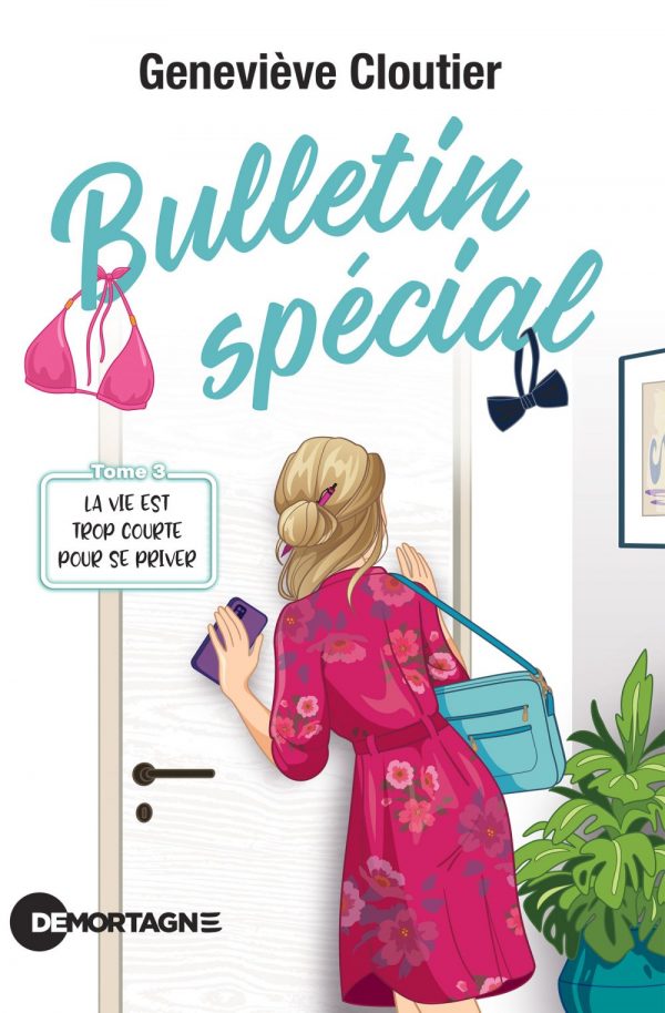Couverture : Bulletin spécial tome 3 - La vie est trop courte pour se priver, par Geneviève Cloutier. Roman de la collection Lime et citron publié aux Éditions de Mortagne.