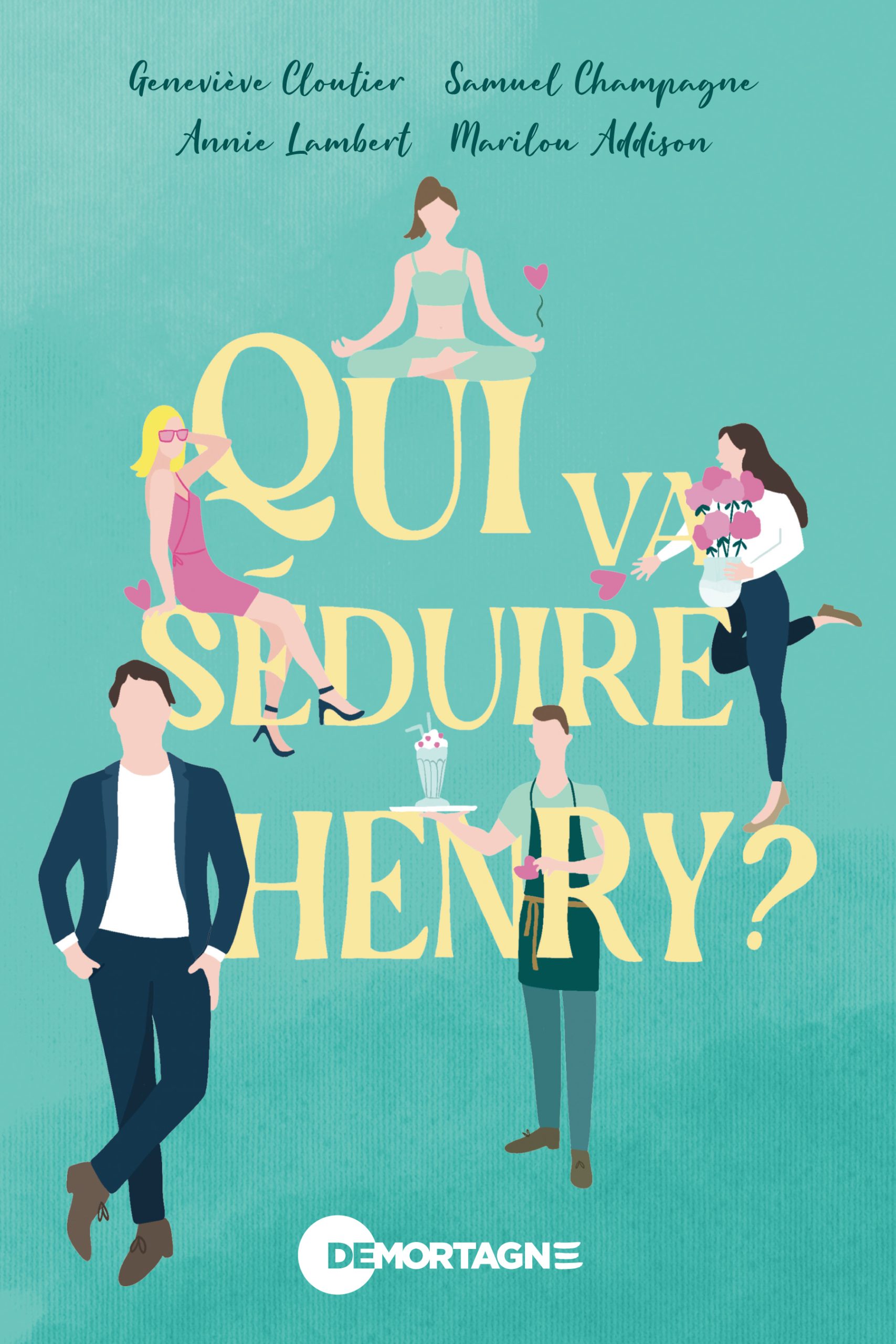 Couverture : Qui va séduire Henry ?, par Marilou Addison, Geneviève Cloutier, Annie Lambert, Samuel Champagne. Roman publié aux Éditions de Mortagne.