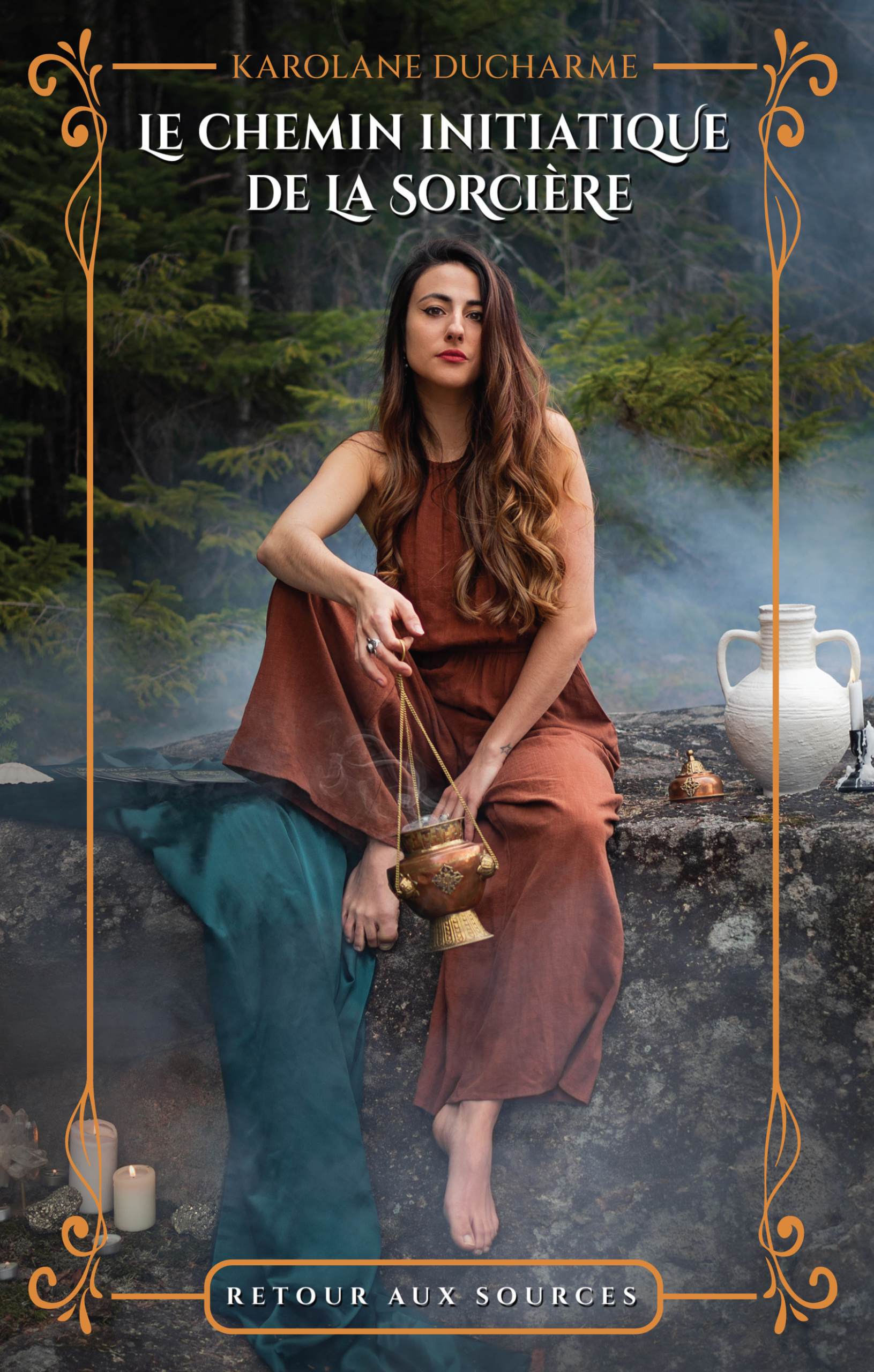 Couverture : Le chemin initiatique de la sorcière - Retour aux sources, par Karolane Ducharme. Livre publié aux Éditions de Mortagne.